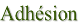 Adhésion